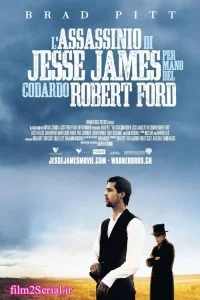 دانلود فیلم قتل جسی جیمز توسط رابرت فورد بزدل The Assassination of Jesse James by the Coward Robert Ford 2007 با دوبله فارسی
