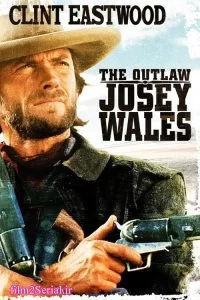 دانلود فیلم جوزی ولز یاغی The Outlaw Josey Wales 1976 با دوبله فارسی