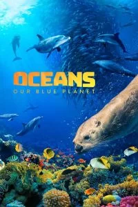 دانلود مستند اقیانوس ها: سیاره آبی ما Oceans: Our Blue Planet 2018