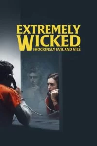 فیلم Extremely Wicked, Shockingly Evil and Vile 2019