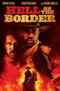 دانلود فیلم Hell on the Border 2019 با دوبله فارسی