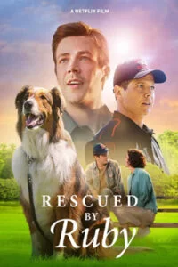 دانلود فیلم نجات یافته توسط روبی Rescued by Ruby 2022