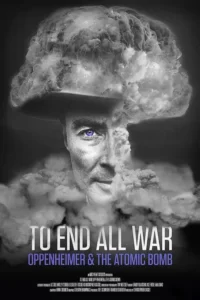 دانلود فیلم برای پایان دادن به تمام جنگ ها اوپنهایمر و بمب اتم To End All War Oppenheimer and the Atomic Bomb 2023 زیرنویس فارسی چسبیده