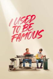 دانلود فیلم من قبلا معروف بودم I Used to Be Famous 2022 زیرنویس فارسی چسبیده