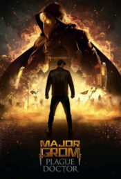 دانلود فیلم سرگرد گروم: دکتر طاعون Major Grom: Plague Doctor 2021 زیرنویس فارسی چسبیده