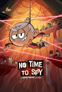 دانلود انیمیشن زمانی برای جاسوسی نیست: فیلم خانه با صدای بلند No Time to Spy: A Loud House Movie 2024 دوبله فارسی