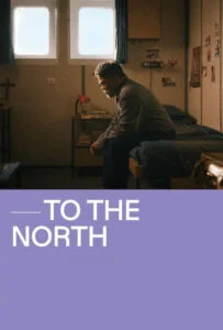 دانلود فیلم به سمت شمال To The North 2022 دوبله فارسی