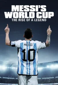 دانلود سریال جام جهانی مسی: ظهور یک افسانه Messi’s World Cup: The Rise of a Legend 2024 زیرنویس فارسی چسبیده