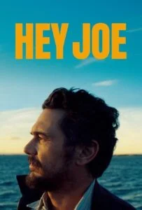 دانلود فیلم سلام جو Hey Joe 2024 زیرنویس فارسی چسبیده