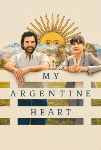 دانلود فیلم قلب آرژانتینی من My Argentine Heart 2025 زیرنویس فارسی چسبیده