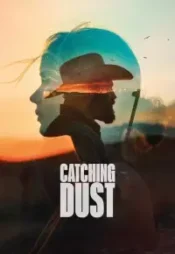 دانلود فیلم به دام انداختن غبار Catching Dust 2023 زیرنویس فارسی چسبیده