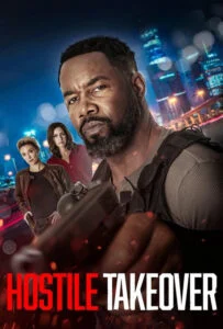 دانلود فیلم تصاحب خصمانه Hostile Takeover 2025 دوبله فارسی