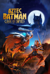 دانلود فیلم بتمن آزتک: جدال امپراتوری ها Aztec Batman: Clash of Empires 2025 زیرنویس فارسی چسبیده
