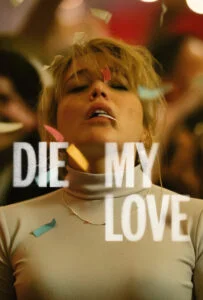 دانلود فیلم بمیر عشق من Die My Love 2025 زیرنویس فارسی چسبیده